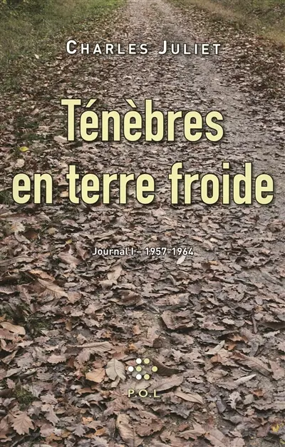 Journal. Vol. 1. Ténèbres en terre froide : journal, 1957-1964