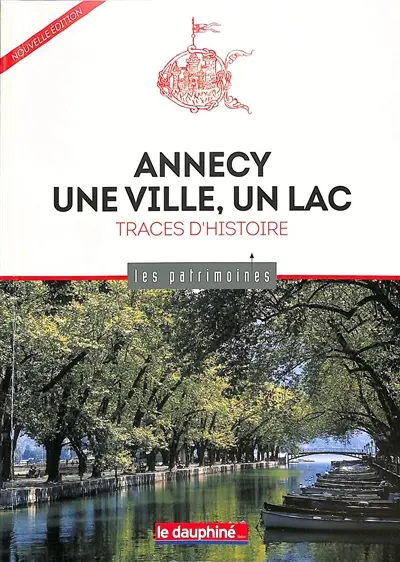 Annecy : une ville, un lac : traces d'histoire
