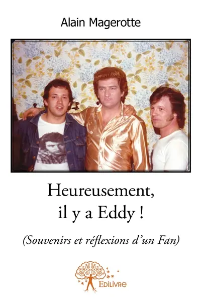 Heureusement, il y a eddy ! : (Souvenirs et réflexions d'un Fan)