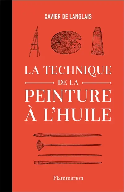 La technique de la peinture à l'huile : histoire du procédé à l'huile, de Van Eyck à nos jours : éléments, recettes et manipulations, pratique du métier. La peinture acrylique
