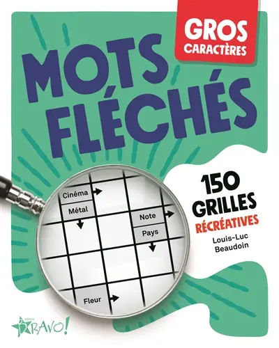 Gros caractères : Mots fléchés : 150 grilles récréatives