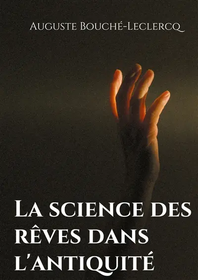 La science des rêves dans l'antiquité : Mythes, légendes, et secrets de l'interprétation des rêves dans les temps anciens