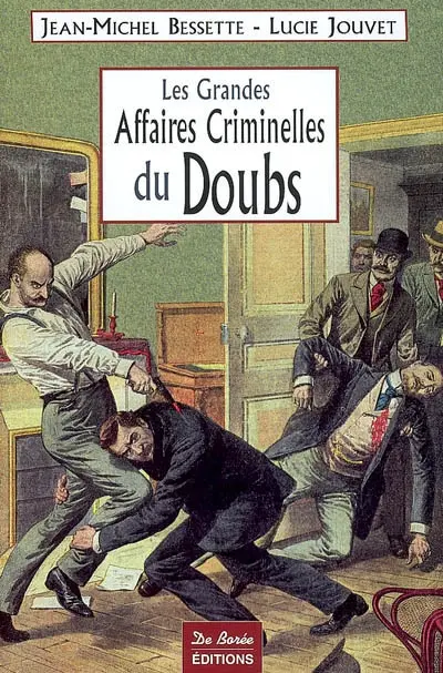 Les grandes affaires criminelles du Doubs