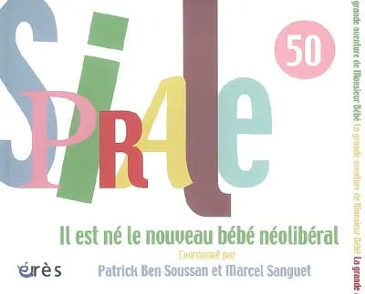 Spirale, n° 50. Il est né le nouveau bébé néolibéral