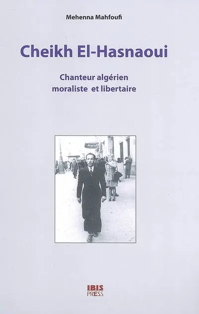 Cheikh El-Hasnaoui : chanteur algérien moraliste et libertaire