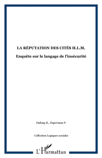 La Réputation des cités HLM : essai sur le langage de l'insécurité
