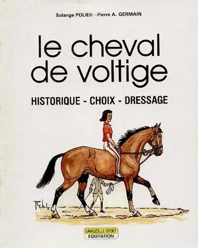 Le Cheval de voltige : historique, choix, dressage