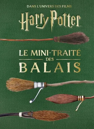 Dans l'univers des films Harry Potter. Le mini-traité des balais