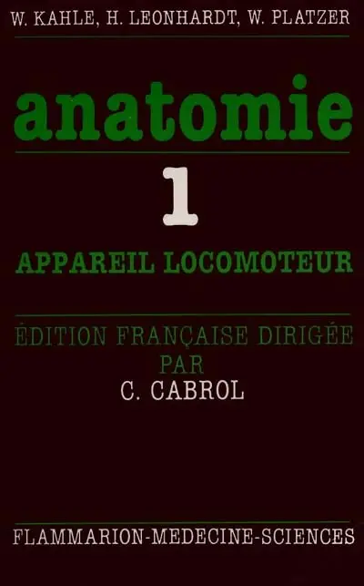Anatomie : atlas commenté d'anatomie humaine pour étudiants et praticiens. Vol. 1. Appareil locomoteur