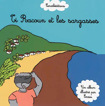 Ti Racoun. Ti Racoun et les sargasses