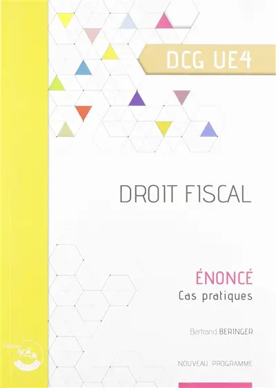 Droit fiscal, DCG UE4 : énoncé, cas pratiques : nouveau programme
