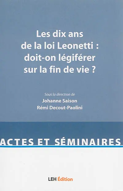 Les dix ans de la loi Leonetti : doit-on légiférer sur la fin de vie ?