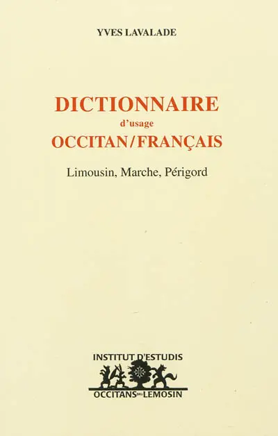 Dictionnaire d'usage occitan-français : Limousin, Marche, Périgord