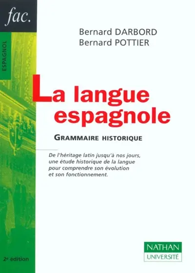 La langue espagnole : grammaire historique : de l'héritage latin jusqu'à nos jours, une étude historique de la langue pour comprendre son évolution et son fonctionnement