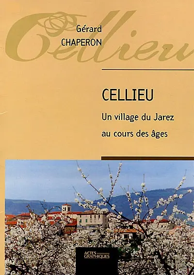 Cellieu : un village du Jarez au cours des âges