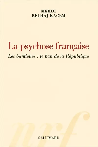 La psychose française : les banlieues : le ban de la République