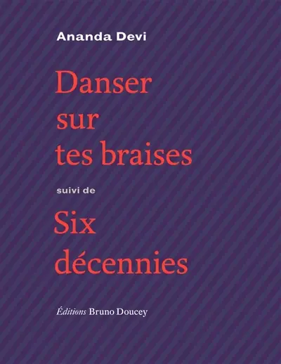 Danser sur tes braises. Six décennies