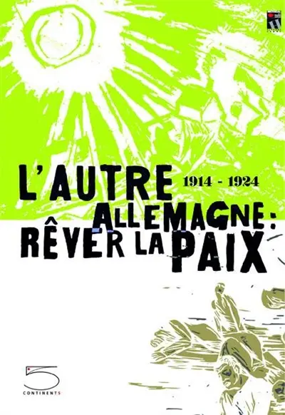 L'autre Allemagne (1914-1924) : rêver la paix