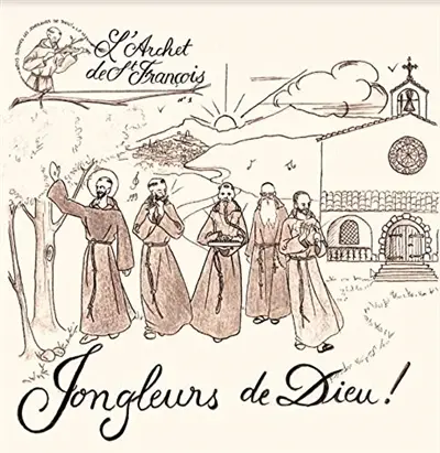 L'archet de saint François. Vol. 1. Jongleurs de Dieu !