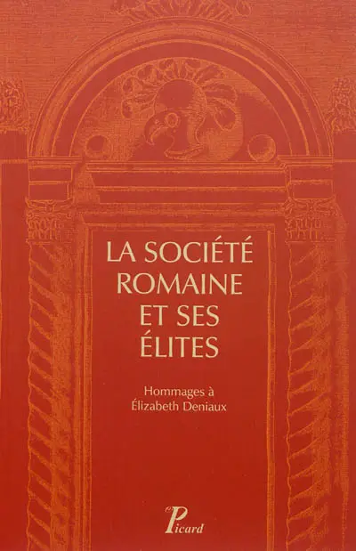 La société romaine et ses élites : hommages à Elizabeth Deniaux