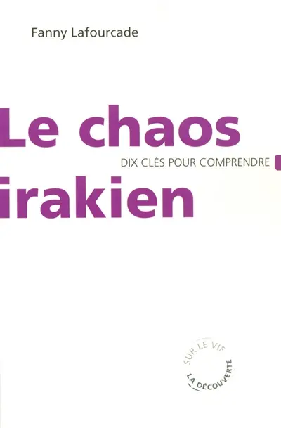 Le chaos irakien : dix clés pour comprendre