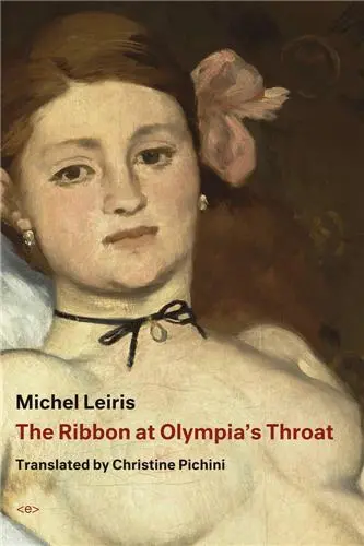 Michel Leiris The Ribbon at Olympia´s Throat