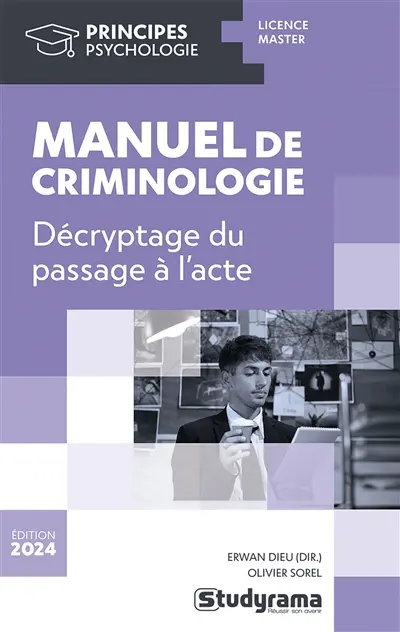 Manuel de criminologie : décryptage du passage à l'acte : licence, master