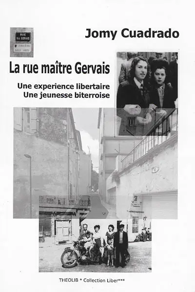 La rue Maître-Gervais : une expérience libertaire : une jeunesse biterroise