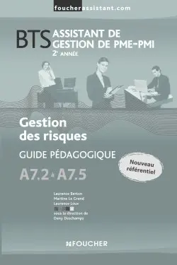 Gestion des risques A7.2 à A7.5, BTS assistant de gestion de PME-PMI, 2e année : guide pédagogique