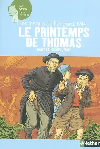Le printemps de Thomas : les maquis du Périgord, 1944