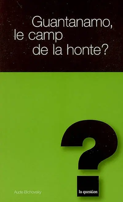Guantanamo, le camp de la honte ?