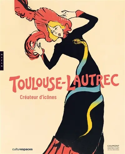 Toulouse-Lautrec : créateur d'icônes