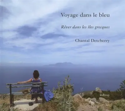 Voyage dans le bleu : rêver dans les îles grecques