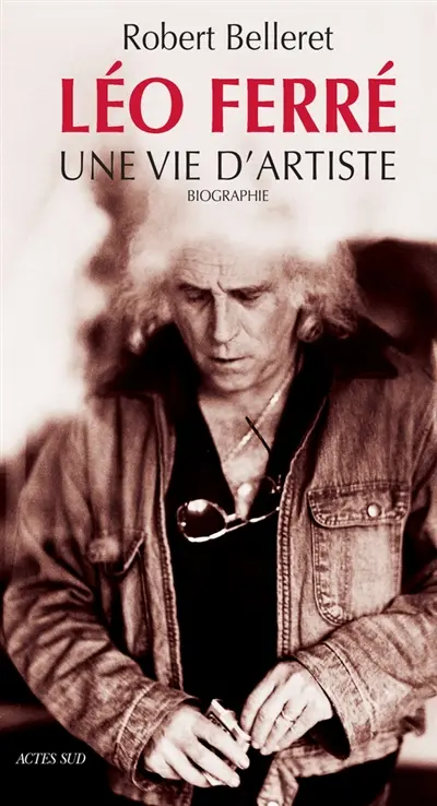 Léo Ferré : une vie d'artiste : biographie