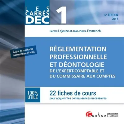 Réglementation professionnelle et déontologie de l'expert-comptable et du commissaire aux comptes : 22 fiches pour acquérir les connaissances nécessaires