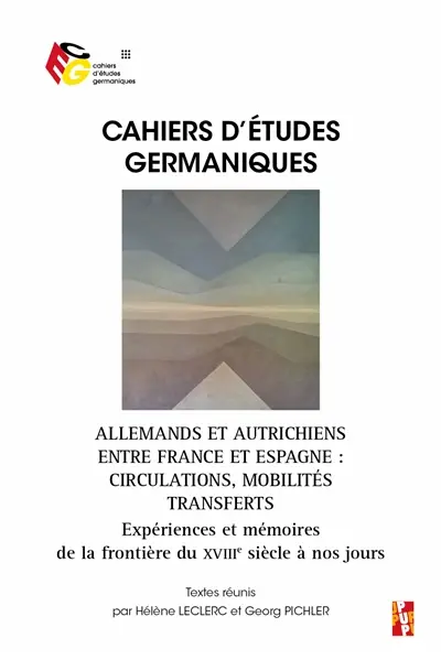 Cahiers d'études germaniques, n° 85. Allemands et Autrichiens entre France et Espagne : circulations, mobilités, transferts
