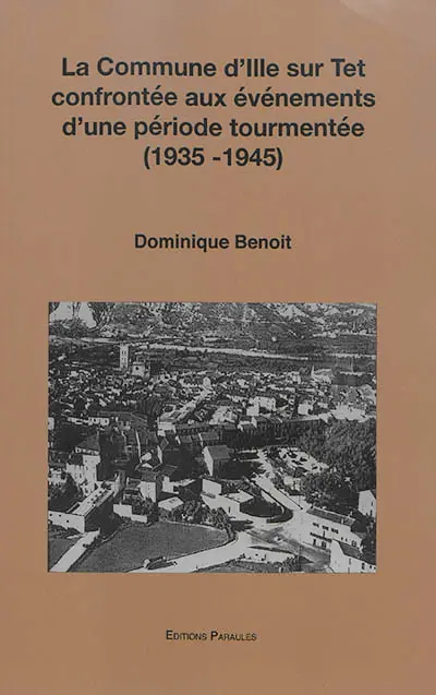 La commune d'Ille-sur-Tet confrontée aux événements d'une période tourmentée (1935-1945)