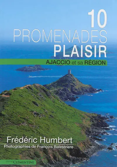 10 promenades plaisir : Ajaccio et sa région