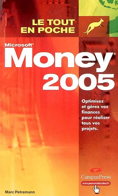 Money 2005 : optimisez et gérez vos finances pour réaliser tous vos projets