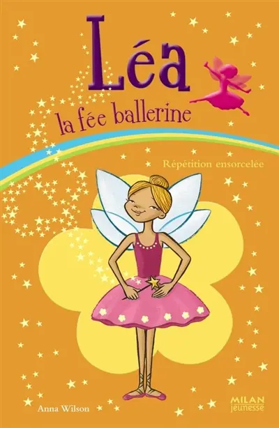Léa la fée ballerine. Vol. 2. Répétition ensorcelée