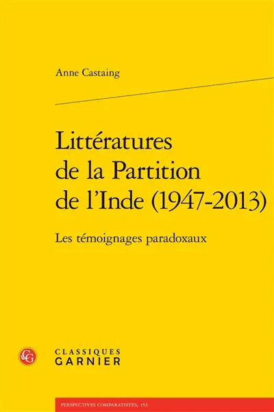 Littératures de la partition de l'Inde (1947-2013) : les témoignages paradoxaux