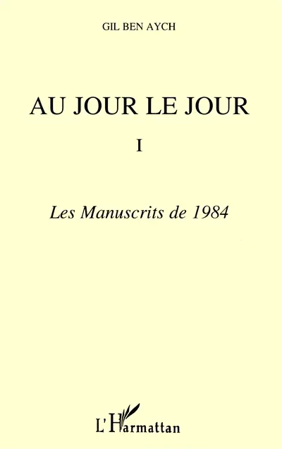 Au jour le jour : extraits. Vol. 1. Les manuscrits de 1984