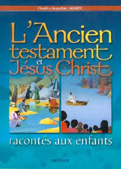 L'Ancien Testament et Jésus Christ racontés aux enfants