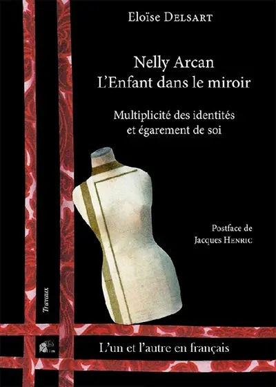 Nelly Arcan, L'enfant dans le miroir : multiplicité des identités et égarement de soi
