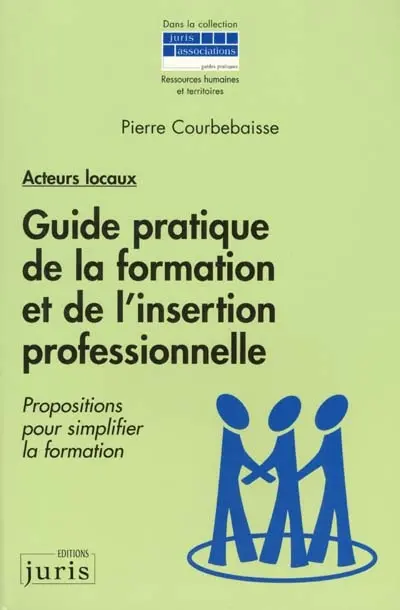 Acteurs locaux : guide pratique de la formation et de l'insertion professionnelle