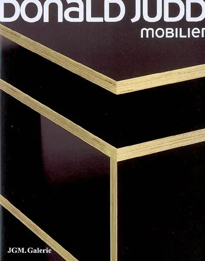 Donald Judd, mobilier : exposition, Paris, JGM galerie, 10 juin-15 juil. 2006
