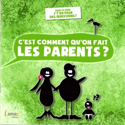 C'est comment qu'on fait les parents ?
