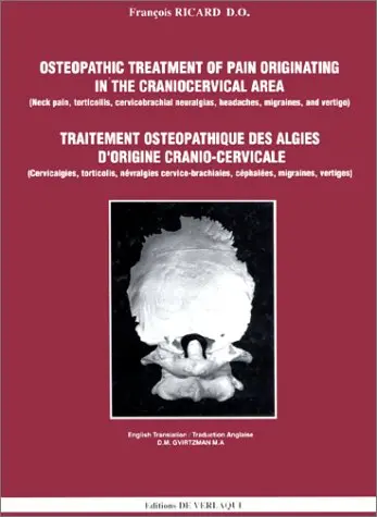 Traitement ostéopathique des algies d'origine cranio-cervicale : cervicalgies, torticolis, névralgies cervico-brachiales, céphalées, migraines, vertiges. Osteopathic treatment of pain originating in the craniocervical area : neck aches, torticolis, cervicobrachial neuralgias, headaches, migraines, and vertigo