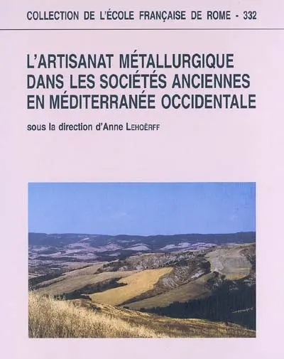 L'artisanat métallurgique dans les sociétés anciennes en Méditerranée occidentale : techniques, lieux et formes de production : actes du colloque organisé à Ravello du 4 au 6 mai 2000