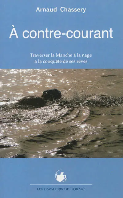 A contre-courant : traverser la Manche à la nage à la conquête de ses rêves